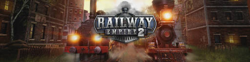 Railway Empire 2 - Railway Empire 2 – Journey to the East в разработке Railway Empire 2 - Railway Empire 2 – Journey to the East в разработке
